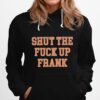 Shut The F Up Frank Hoodie