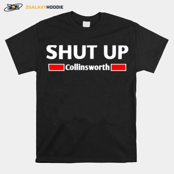 Shut Up Collinsworth T-Shirt