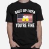 Shut Up Liver Youre Fine Beer Flag 4Th Of July Funny Drinking T-Shirt