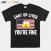 Shut Up Liver Youre Fine Beer Flag 4Th Of July Funny Drinking T-Shirt