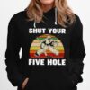 Shut Your Five Hole Vintage Retro Hoodie