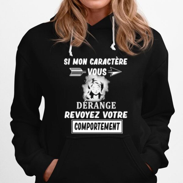 Si Mon Caractere Vous Derange Revoyez Votre Comportement Hoodie