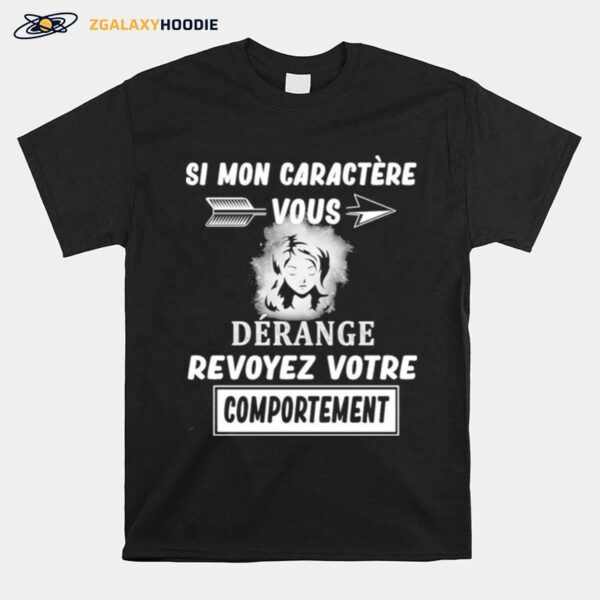 Si Mon Caractere Vous Derange Revoyez Votre Comportement T-Shirt