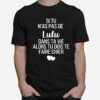 Si Tu As Pas De Lulu Dans Ta Vie Alors Tu Dois Te Faire Chier T-Shirt