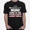 Si Tu Nas Pas De Nono Dans Ta Vie Alors Tu Dois Vraiment Tennuyer T-Shirt