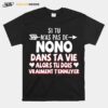 Si Tu Nas Pas De Nono Dans Ta Vie Alors Tu Dois Vraiment Tennuyer T-Shirt