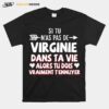 Si Tu Nas Pas De Virginie Dans Ta Vie Alors Tu Dois Vraiment Tennuyer T-Shirt