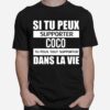 Si Tu Peux Supporter Coco Tu Peux Tout Supporter Dans La Vie T-Shirt