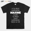 Si Tu Peux Supporter Maxime Alors Tu Peux Tout Supporter Dans La Vie T-Shirt