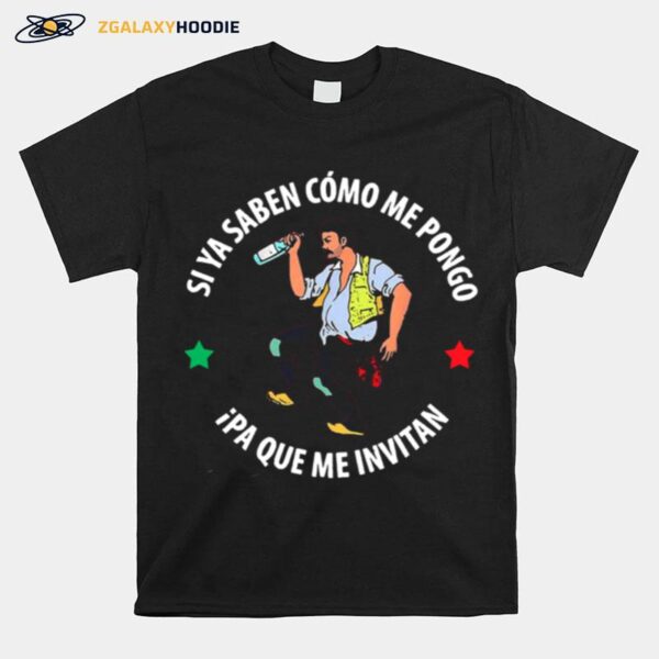 Si Ya Saben Como Me Pongo Ipa Que Me Invitan Drunk Man T-Shirt