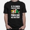 Si Ya Saben Como Me Pongo Para Que Me Invitan Mexican Beer T-Shirt