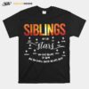 Siblings Are Like Stars You Cant Always See Them But You Know Theyre Always There T-Shirt