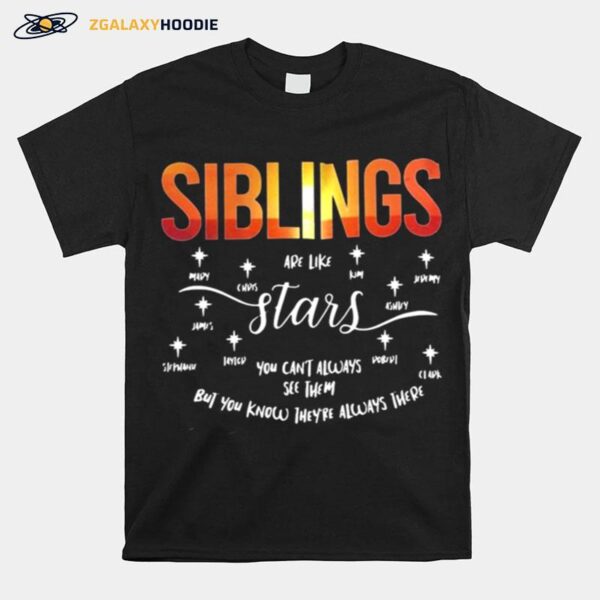 Siblings Are Like Stars You Cant Always See Them But You Know Theyre Always There T-Shirt