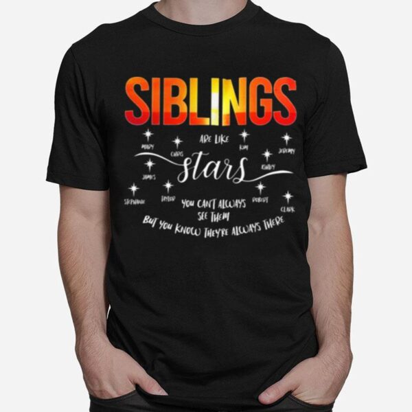 Siblings Are Like Stars You Cant Always See Them T-Shirt