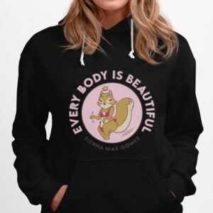 Sienna Mae Gomez Every Body Is Beautiful Hoodie