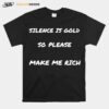 Silence Is Gold Fun Sarcastic T-Shirt