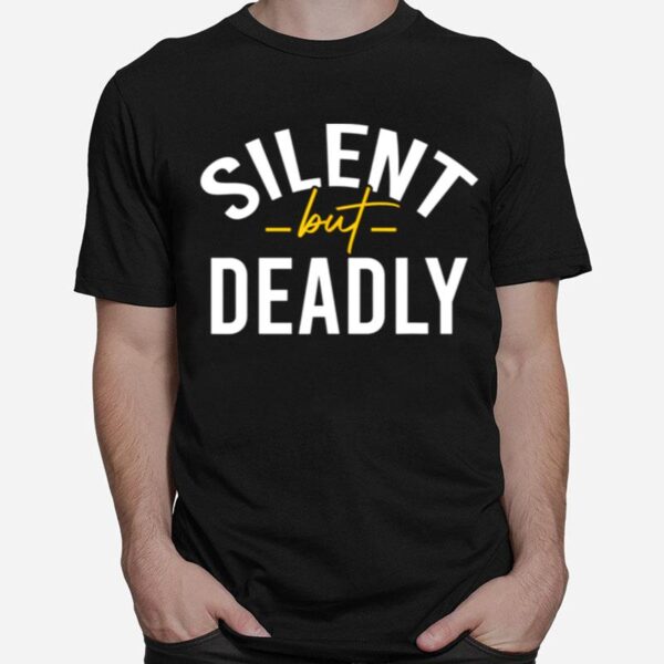 Silent But Deadly T-Shirt