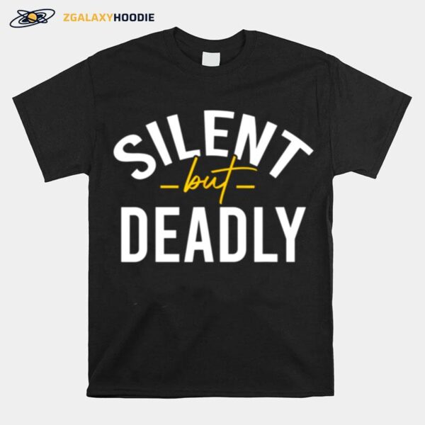 Silent But Deadly T-Shirt