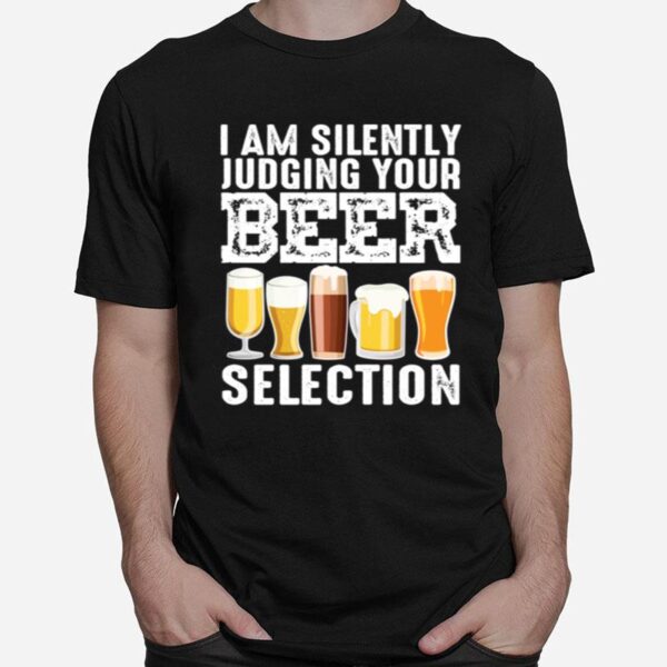 Silently Judging Your Beer Cool Craft Beer Drink T-Shirt