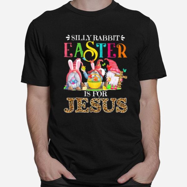 Silliy Rabbit Easter Is For Jesus Drawf Lerpoad T-Shirt