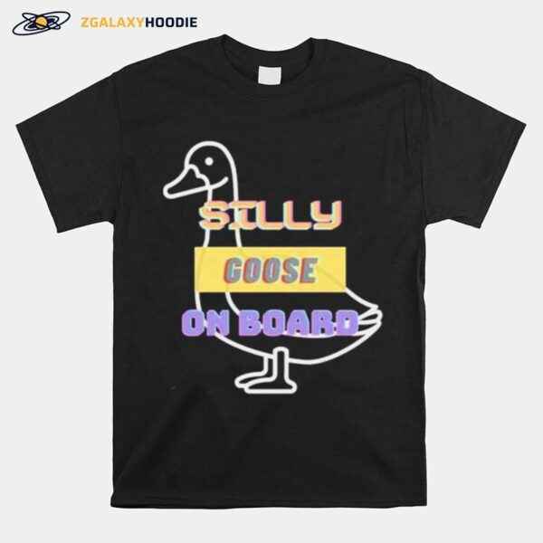 Silly Goose On Board T-Shirt