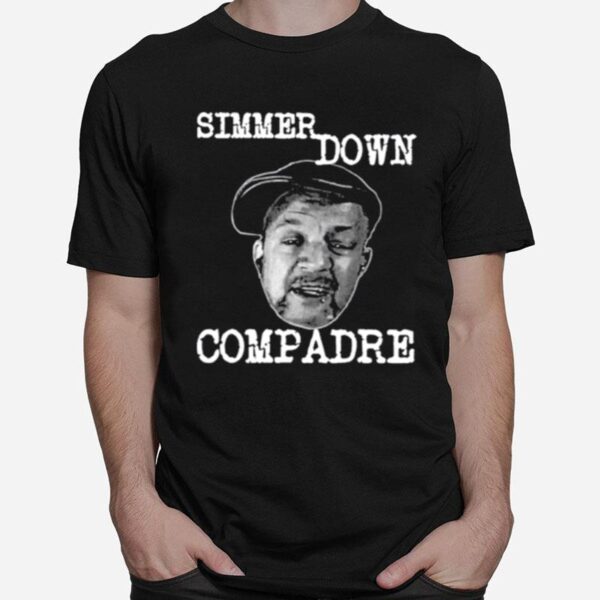 Simmer Down Compadre T-Shirt