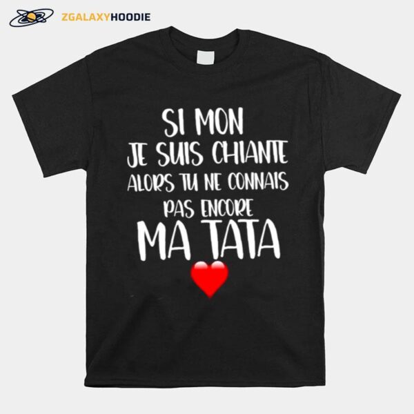 Simon Je Suis Chiante Alors Tu Ne Connais Pas Encore Ma Tata T-Shirt