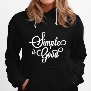 Simple Is Good Hoodie