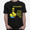 Simpson I Got Vaccinated But I Still Want Some Of You To Stay Away From Me T-Shirt