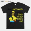 Simpson I Got Vaccinated But I Still Want Some Of You To Stay Away From Me T-Shirt