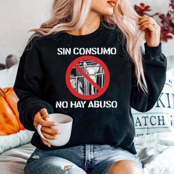 Sin Consumo No Hay Abuso Sweater