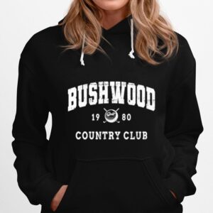 Since 1980 Country Club Bushwood Cc Hoodie