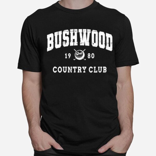 Since 1980 Country Club Bushwood Cc T-Shirt