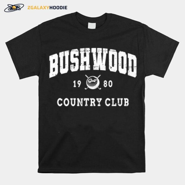 Since 1980 Country Club Bushwood Cc T-Shirt