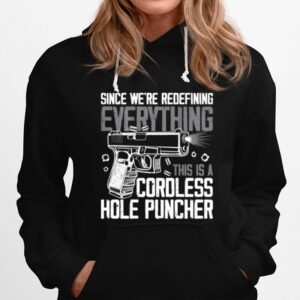 Since We Are Redefining Everything Now Gun Rights On Back Hoodie