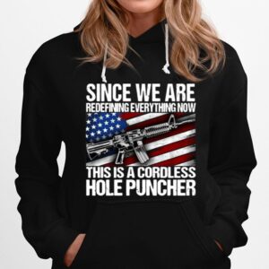 Since We Are Redefining Everything Now This Is A Cordless Hole Puncher Hoodie