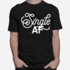 Single Af Valentines Day Funny T-Shirt