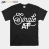 Single Af Valentines Day Funny T-Shirt