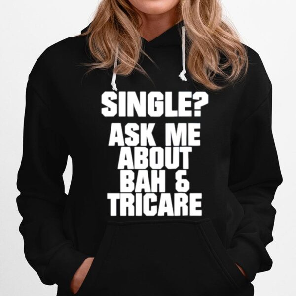 Single Ask Me About Bah And Tricare Hoodie