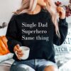 Single Dad Superhero Same Thing Sweater