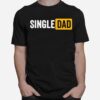 Single Dad T-Shirt