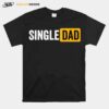 Single Dad T-Shirt