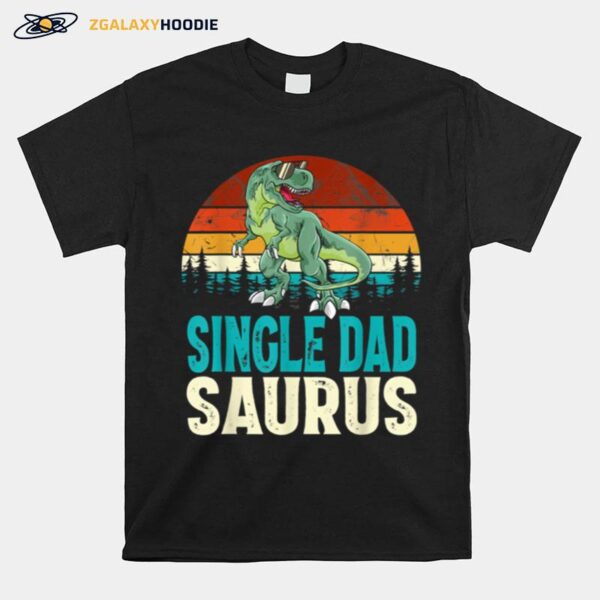 Single Dadsaurus T Rex Dinosaur Single Dad Saurus Matching T-Shirt