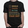 Single Taken In The Garage Building A Badass Race Car T-Shirt