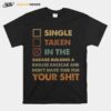 Single Taken In The Garage Building A Badass Race Car T-Shirt