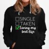 Single Taken Living My Best Life Hoodie