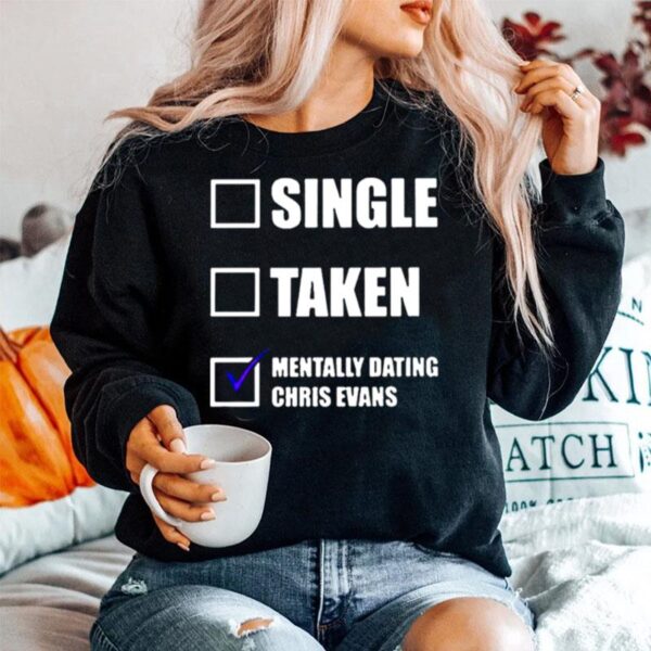 Single Taken Mentally Dating Chris Evans Sweater