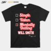 Single Taken Mentally Dating Will Smith Signature T-Shirt