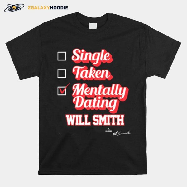 Single Taken Mentally Dating Will Smith Signature T-Shirt