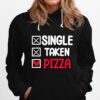 Single Taken Pizza Funny Hoodie